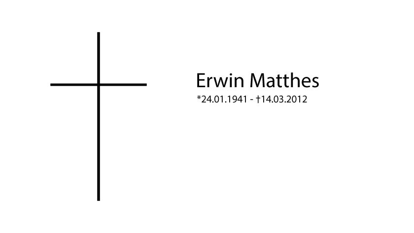 Erwin Matthes 24.01.1941 - 14.03.2012